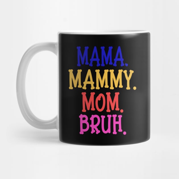 funny mommy mommy mommy bruh by White Rabbit